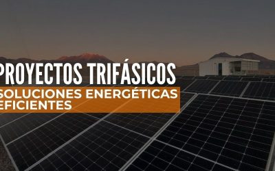 Proyectos Trifásicos: Soluciones Energéticas Eficientes en Chile